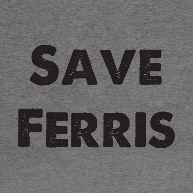 Save Ferris by MogoTees